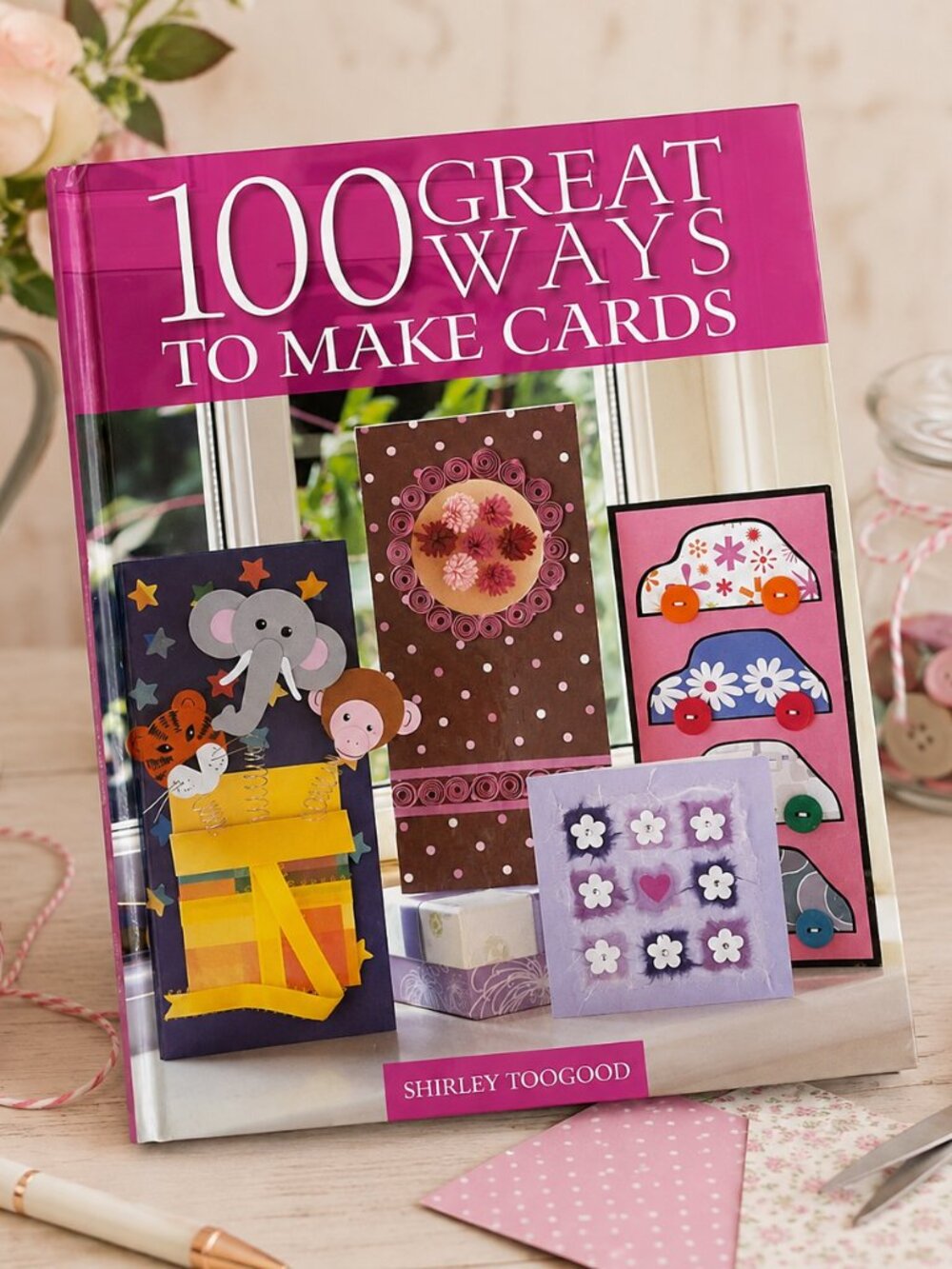 100 Great Ways to Make Cards by Shirley Toogood  Craft Book